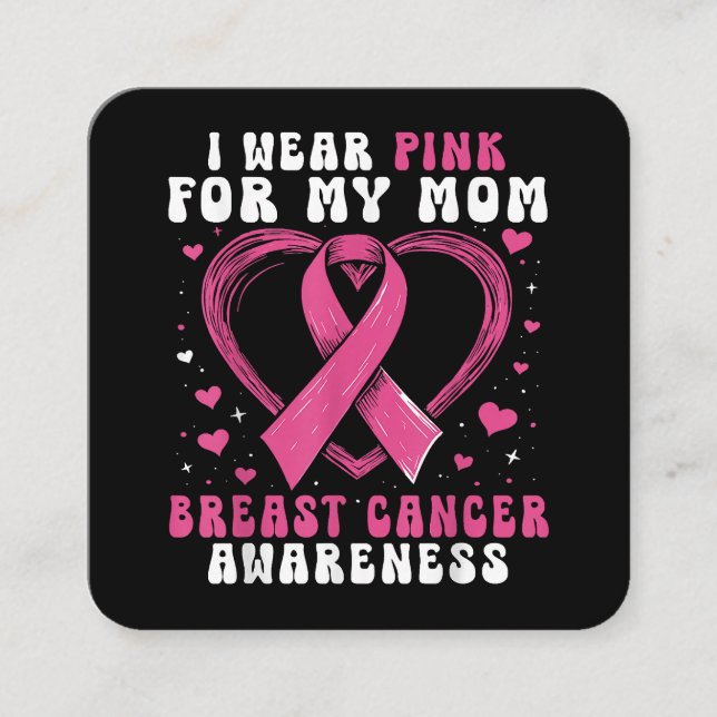 I Wear Pink For My Mum Breast Cancer Awareness Sup Square Business Card (Front)