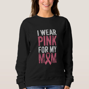 I Wear Pink For My Mum Breast Cancer Awareness Sweatshirt