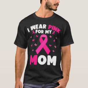 I Wear Pink For My Mum Breast Cancer Awareness T-Shirt