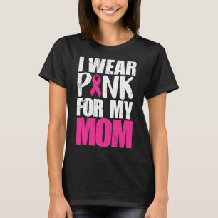 I Wear Pink For My Mum Breast Cancer Awareness  T-Shirt