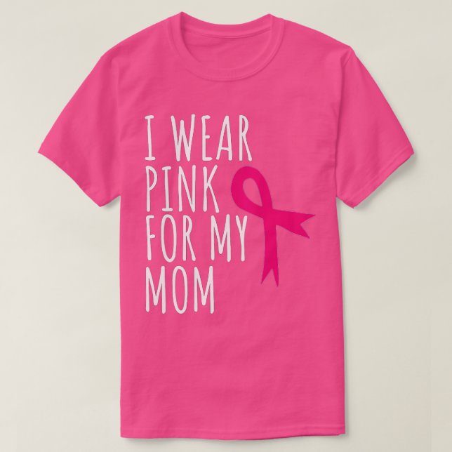 I Wear Pink For My Mum  - Breast Cancer Awareness  T-Shirt (Design Front)