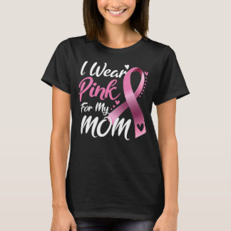I Wear Pink For my Mum Breast Cancer awareness T-Shirt