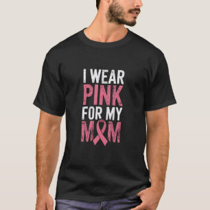 I Wear Pink For My Mum Breast Cancer Awareness T-Shirt