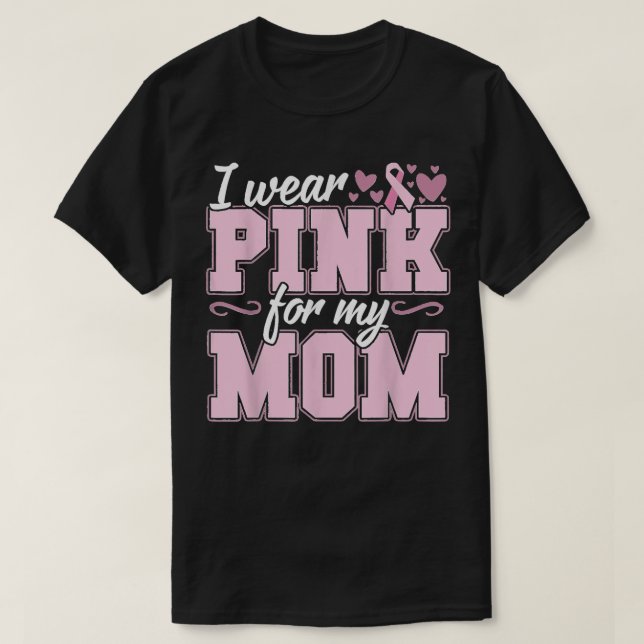 I Wear Pink for my Mum Breast Cancer Awareness Tee (Design Front)