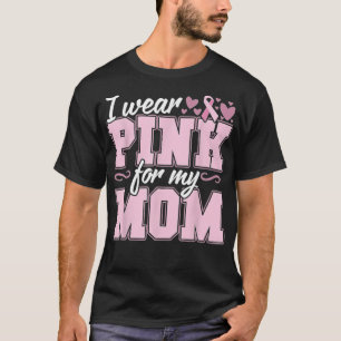 I Wear Pink for my Mum Breast Cancer Awareness Tee