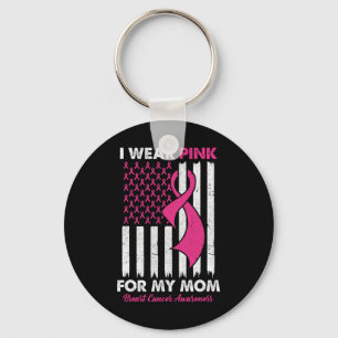 I Wear Pink For My Mum Breast Cancer Awareness Us Key Ring