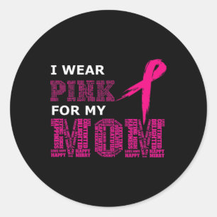 I Wear Pink For My Mum Breast Cancer Awareness Wom Classic Round Sticker