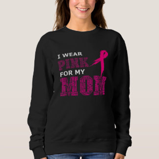 I Wear Pink For My Mum Breast Cancer Awareness Wom Sweatshirt