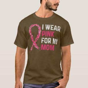 I Wear Pink For My Mum Breast Cancer Awareness Wom T-Shirt