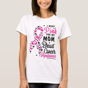 I Wear Pink for My Mum Breast Cancer Awareness Wom T-Shirt