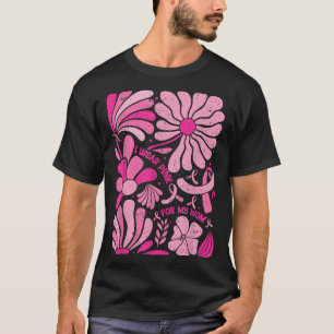 I Wear Pink For My Mum Breast Cancer Boho Floral P T-Shirt