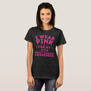 I Wear Pink For My Mum Breast Cancer Custom  T-Shirt