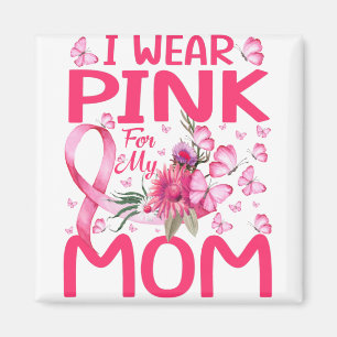 I Wear Pink For My Mum Butterfly Breast Cancer Magnet