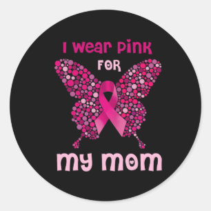 I Wear Pink For My Mum Butterfly Ribbon Breast Can Classic Round Sticker