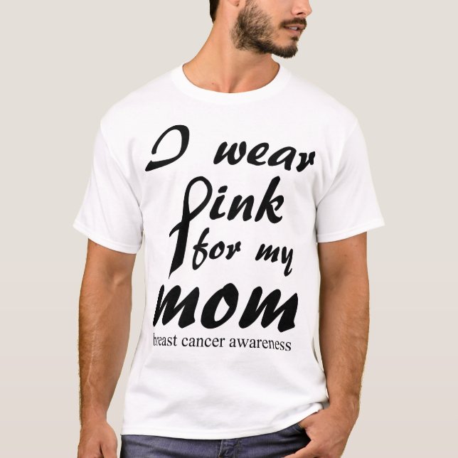 I wear pink for my Mum cancer survivor fight T-Shirt (Front)
