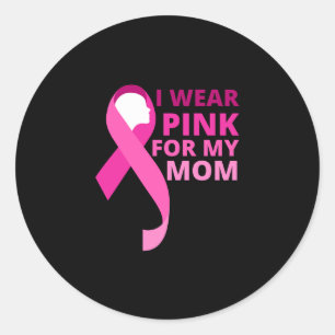 I Wear Pink For My Mum Classic Round Sticker