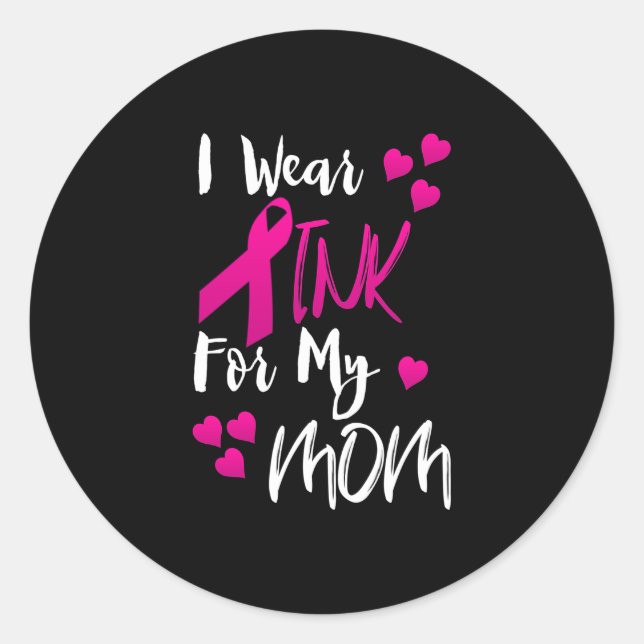 I Wear Pink For My Mum Classic Round Sticker (Front)