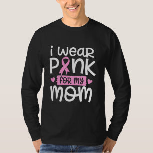 I Wear Pink For My Mum Cure Cancer Breast Cancer T-Shirt