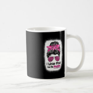 I Wear Pink For My Mum Messy Bun Breast Cancer Awa Coffee Mug