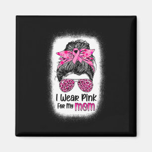 I Wear Pink For My Mum Messy Bun Breast Cancer Awa Magnet