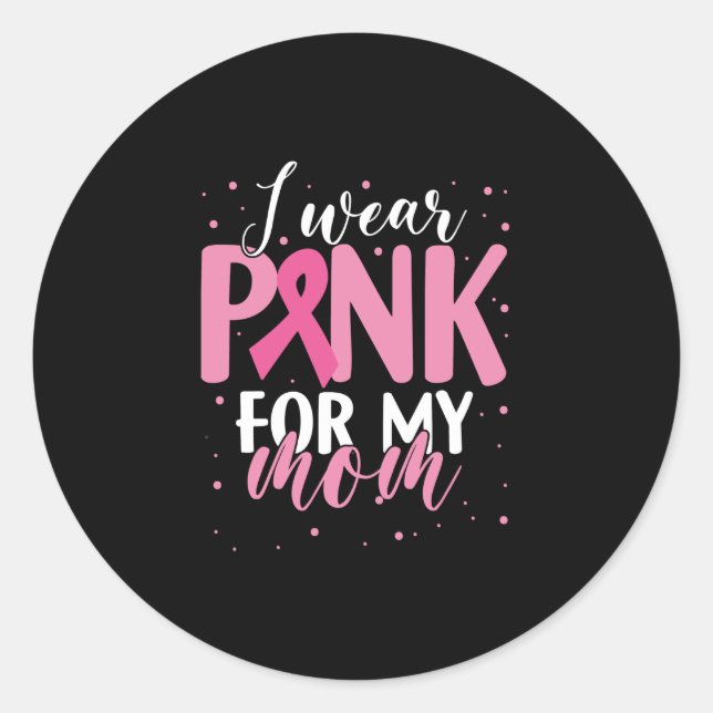 I Wear Pink for My Mum Mother Classic Round Sticker (Front)