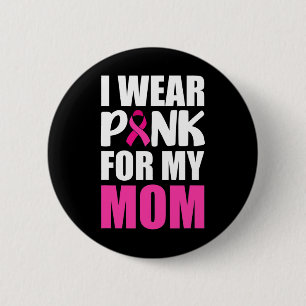 I Wear Pink For My Mum Pink Ribbon Breast Cancer A 6 Cm Round Badge