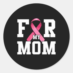 I Wear Pink For My Mum Pink Ribbon Breast Cancer A Classic Round Sticker