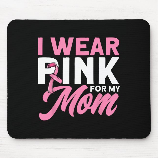 I Wear Pink For My Mum Pink Ribbon Breast Cancer A Mouse Mat (Front)