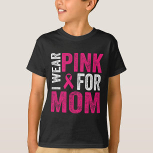 I Wear Pink For My Mum Pink Ribbon Breast Cancer A T-Shirt