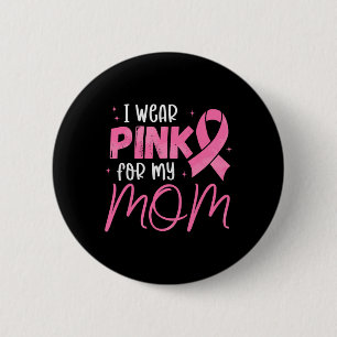 I Wear Pink For My-mum Pink Ribbon Breast Cancer S 6 Cm Round Badge