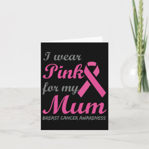 I Wear Pink For My Mum Ribbon Breast Cancer Awaren Card