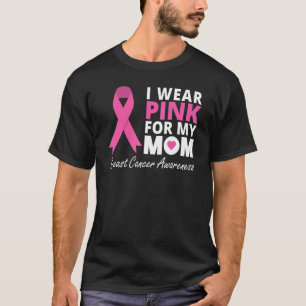 I Wear Pink For My Mum Ribbon Family Love Warrior T-Shirt