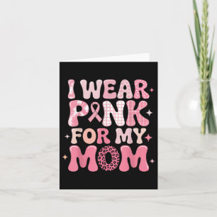 I Wear Pink For My Mum Shirt For Breast Cancer Awa Card