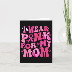 I Wear Pink For My Mum Support Breast Cancer Aware Card