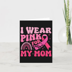 I Wear Pink For My Mum Support Breast Cancer Aware Card