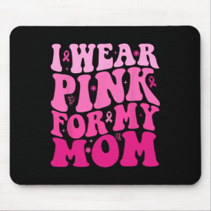 I Wear Pink For My Mum Warrior Breast Cancer Suppo Mouse Mat