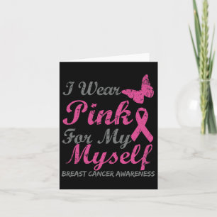 I Wear Pink For My Myself Breast Cancer Awareness  Card