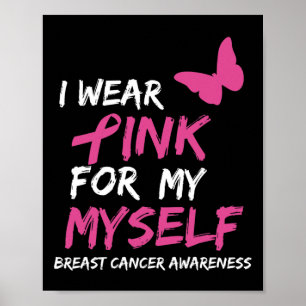 I Wear Pink for my Myself Ribbon Breast Cancer Awa Poster