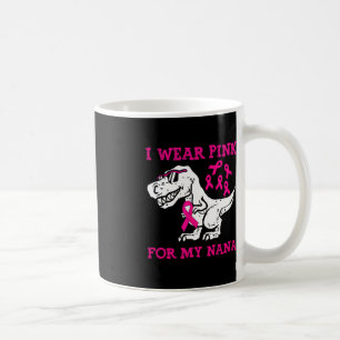 I Wear Pink For My Nana Breast Cancer Awareness Gr Coffee Mug
