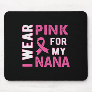 I Wear Pink for My Nana Breast Cancer Awareness T  Mouse Mat