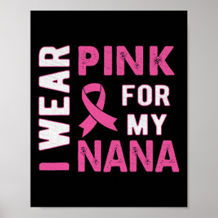 I Wear Pink for My Nana Breast Cancer Awareness T Poster