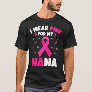 I Wear Pink For My Nana Breast Cancer Awareness T-Shirt