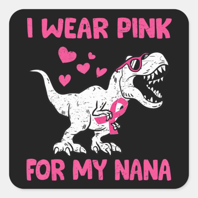 I Wear Pink For My Nana Breast Cancer Awareness To Square Sticker (Front)