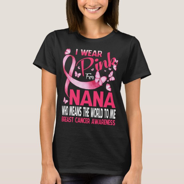 I wear Pink for my NANA Breast cancer Butterfly T-Shirt (Front)