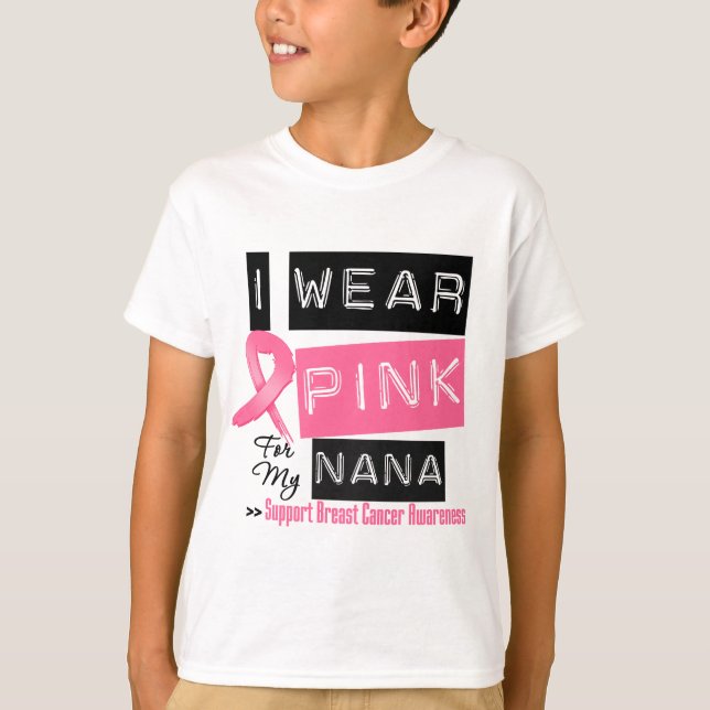 I Wear Pink For My Nana Breast Cancer T-Shirt (Front)