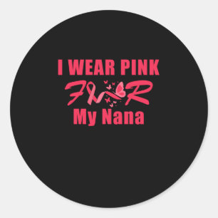 i wear pink for my nana classic round sticker