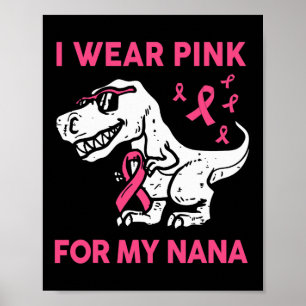 I Wear Pink For My Nana Kids Toddler Breast Cancer Poster