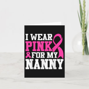 I Wear Pink For My Nanny Breast Cancer Awareness T Card