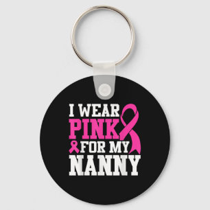 I Wear Pink For My Nanny Breast Cancer Awareness T Key Ring