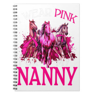 I Wear Pink For My Nanny Breast Cancer Horses Notebook